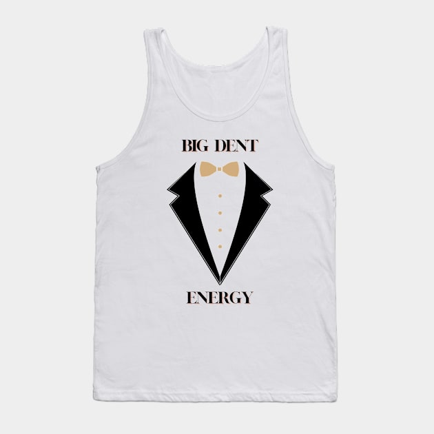 Big Dent Energy - Vest Tank Top by madelinerose67